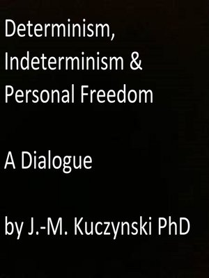 cover image of Determinism, Indeterminism, and Personal Freedom